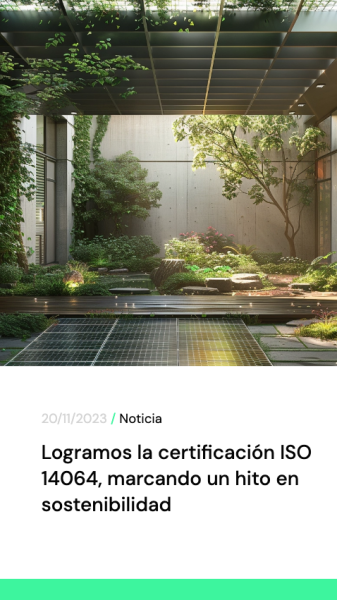 Logramos la certificación ISO 14064, marcando un hito en sostenibilidad